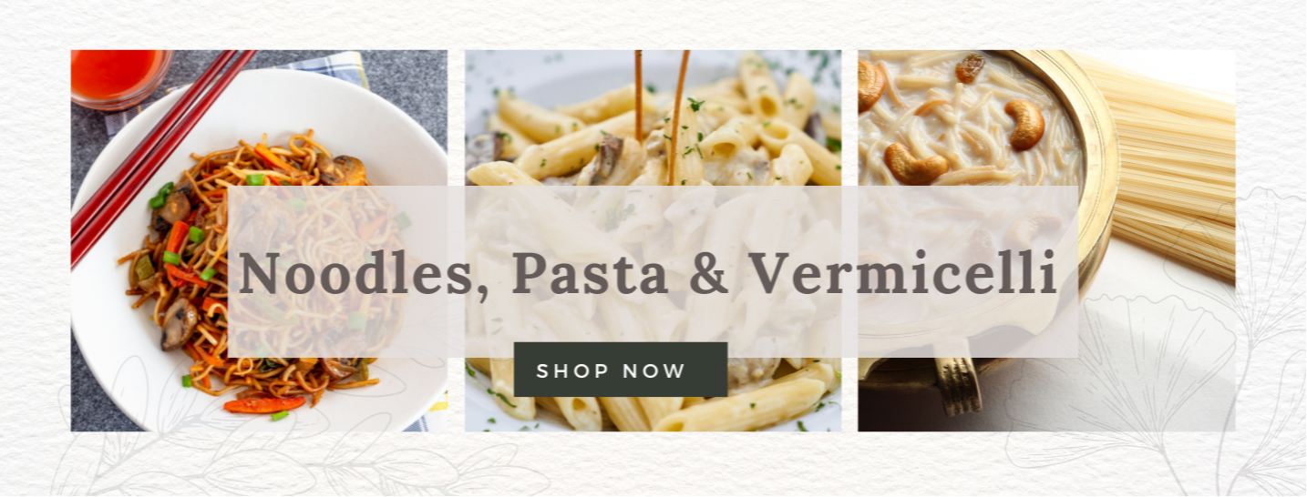 Noodles, Pasta & Vermicelli