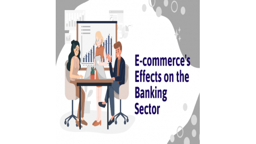 E-commerce's Effects on the Banking Sector